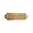Spira Brass - Save Water Drink Beer Door Plate  - Polished Brass - SB5204PB - Choice Handles